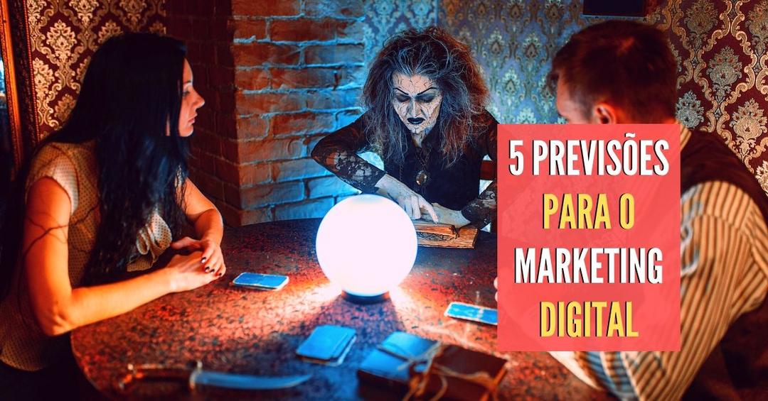 5 previsões para o marketing digital até o final de 2019